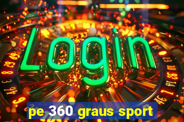 pe 360 graus sport